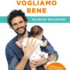 Noi ci vogliamo bene. Gravidanza, allattamento, svezzamento: emozioni, scienza e ricette per mamma, papà e bebè