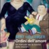 Ordini dell'amore. Un manuale per la riuscita delle relazioni