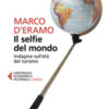 Il selfie del mondo. Indagine sull'età del turismo
