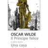 Il principe felice e altre storie-Una casa dei melograni