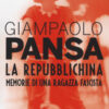 La repubblichina. Memorie di una ragazza fascista