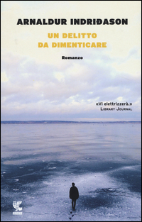 Un delitto da dimenticare. I casi dell'ispettore Erlendur Sveinsson Vol. 13