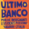 Ultimo banco. Perché insegnanti e studenti possono salvare l'Italia