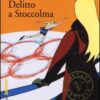 Delitto a Stoccolma. Le inchieste di Annika Bengtzon Vol. 4