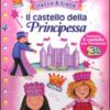 Il castello della principessa. Ediz. illustrata. Con gadget