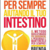 Dimagrisci per sempre aiutando il tuo intestino
