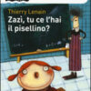 Zazì, tu ce l'hai il pisellino? Ediz. illustrata