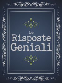 Le risposte geniali