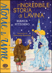L'incredibile storia di Lavinia. Ediz. a colori