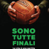 Sono tutte finali. La vita è una partita che tutti possiamo vincere