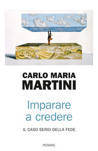 Imparare a credere. Il caso serio della fede