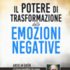 Il potere di trasformazione delle emozioni negative