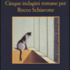 Cinque indagini romane per Rocco Schiavone