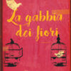 La gabbia dei fiori