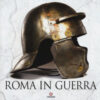 Roma in guerra. Ediz. a colori