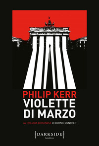 Violette di marzo. La trilogia berlinese di Bernie Gunther Vol. 1