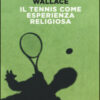 Il tennis come esperienza religiosa