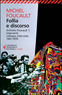 Follia e discorso. Archivio Foucault Vol. 1
