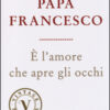 È l'amore che apre gli occhi
