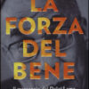 La forza del bene. Il messaggio del Dalai Lama per una nuova visione del mondo