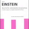 Relatività. Esposizione divulgativa e scritti classici su spazio geometria fisica