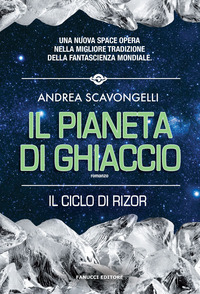 Il pianeta di ghiaccio. Il ciclo di Rizor Vol. 1