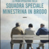 La prima operazione della squadra speciale Minestrina in brodo