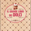Il grande libro dei dolci