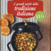 I grandi piatti della tradizione italiana veg