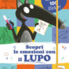 Scopri le emozioni con il lupo. Amico lupo. Con adesivi. Ediz. a colori