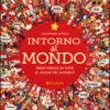 Intorno al mondo. Prime parole in tutte le lingue del mondo! Monditondi. Ediz. a colori