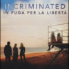 Incriminated. In fuga per la libertà