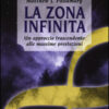 La zona infinita. Un approccio trascendente alle massime prestazioni