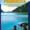 A piedi in Piemonte. 107 passeggiate, escursioni e trekking alla scoperta della natura Vol. 3