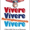 Vivere, vivere, meravigliosamente vivere