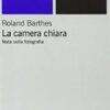 La camera chiara. Nota sulla fotografia. Ediz. illustrata
