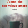 L'uomo che non voleva amare