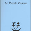 Le piccole persone. In difesa degli animali e altri scritti