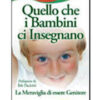 Quello che i bambini ci insegnano, la meraviglia di essere genitore