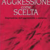 Aggressione come scelta. Repressione dell'aggressività e malattia