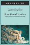Il mulino di Amleto. Saggio sul mito e sulla struttura del tempo