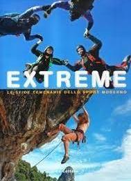 Extreme. Le coraggiose sfide dello sport moderno
