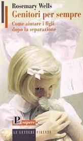 Genitori per sempre. Come aiutare i figli dopo la separazione