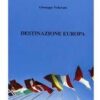 Destinazione Europa. Nuove memorie e testimonianze