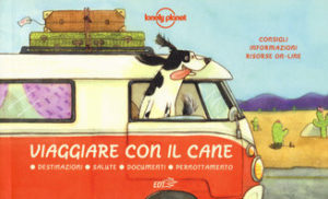 Viaggiare con il cane. Destinazioni, salute, documenti, pernottamento