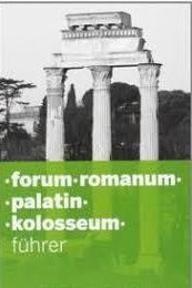 Forum Romanum. Palatin. Kolosseum. Ediz. illustrata