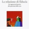La relazione di fiducia. Un approccio bioetico alle questioni della cura