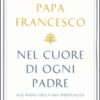 Nel cuore di ogni padre. Alle radici della mia spiritualità