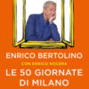 Le 50 giornate di Milano. Diario semiserio di un barricato sentimentale