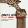 Postcristianesimo? Il malessere e le speranze dell'Occidente